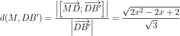 d(M,DB')=\frac{\left| \left[ \overrightarrow{MD};\overrightarrow{DB'} \right] \right|}{\left| \overrightarrow{DB'} \right|}=\frac{\sqrt{2{{x}^{2}}-2x+2}}{\sqrt{3}}