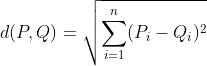 d(P, Q) = \sqrt{\sum_{i=1}^n (P_i - Q_i)^2}