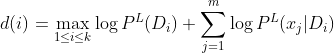 d(i) = \max_{1\leq i\leq k}\log P^{L}(D_{i}) + \sum _{j = 1}^{m}\log P^{L}(x_{j}|D_{i})