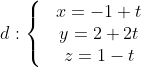 d:\left\{ \begin{matrix} & x=-1+t \\ & y=2+2t \\ & z=1-t \\ \end{align} \right.