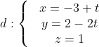 d:\left\{ \begin{matrix} & x=-3+t \\ & y=2-2t \\ & z=1 \\ \end{align} \right.