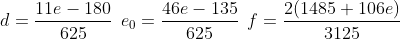 d=\frac{11e-180}{625}\: \: e_{0}=\frac{46e-135}{625}\: \: f=\frac{2(1485+106e)}{3125}