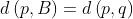 d\left ( p,B \right )= d\left ( p,q \right )