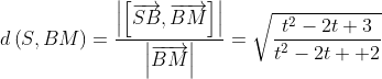 d\left( S,BM \right)=\frac{\left| \left[ \overrightarrow{SB},\overrightarrow{BM} \right] \right|}{\left| \overrightarrow{BM} \right|}=\sqrt{\frac{{{t}^{2}}-2t+3}{{{t}^{2}}-2t++2}}