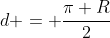 d = frac{pi R}{2}