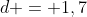 d = 1,7+ sqrt{1,2^2 + 0,5^2}