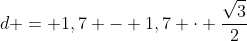 d = 1,7 - 1,7 cdot frac{sqrt{3}}{2}