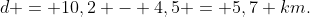 d = 10,2 - 4,5 = 5,7 km.