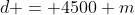 d = 4500 m
