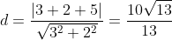 d=frac{|3+2+5|}{sqrt{3^2+2^2}}=frac{10sqrt{13}}{13}