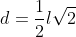 d=frac{1}{2}lsqrt{2}