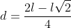 d=frac{2l-lsqrt2}{4}