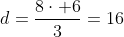 d=frac{8cdot 6}{3}=16