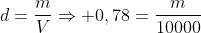 d=frac{m}{V}Rightarrow 0,78=frac{m}{10000}
