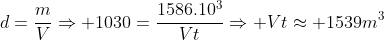 d=frac{m}{V}Rightarrow 1030=frac{1586.10^3}{Vt}Rightarrow Vtapprox 1539m^3