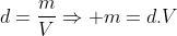 d=frac{m}{V}Rightarrow m=d.V