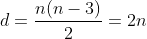 d=frac{n(n-3)}{2}=2n