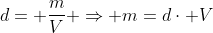 d= frac{m}{V} Rightarrow m=dcdot V