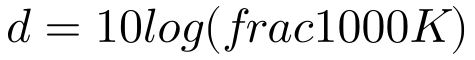 d=10log(frac{1000}{K})