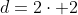 d=2cdot 2
