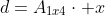 d=A_{1x4}cdot x+A_{4x4}cdot 1