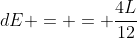 dE = = frac{4L}{12}