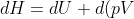 dH=dU+d(pV)\; \; \; \; \; \; \; \; 1