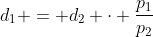 d_{1} = d_{2} cdot frac{p_{1}}{p_{2}}