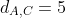 d_{A,C}=5