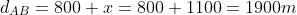 d_{AB}=800+x=800+1100=1900m