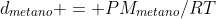 d_{metano} = PM_{metano}/RT