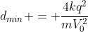 d_{min} = frac{4kq^2}{mV_0^2}