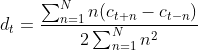 d_{t}=\frac{\sum_{n=1}^{N}n(c_{t+n}-c_{t-n})}{2\sum_{n=1}^{N}n^{2}}