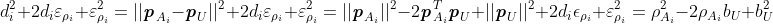 d_i^2 + 2d_i\varepsilon_{\rho_i} + \varepsilon_{\rho_i}^2 = ||\textbf{\textit{p}}_{A_i} - \textbf{\textit{p}}_U||^2 + 2d_i\varepsilon_{\rho_i} + \varepsilon_{\rho_i}^2 = ||\textbf{\textit{p}}_{A_i}||^2 - 2\textbf{\textit{p}}^T_{A_i}\textbf{\textit{p}}_U + ||\textbf{\textit{p}}_U||^2 + 2d_i\epsilon_{\rho_i} + \varepsilon_{\rho_i}^2 = \rho_{A_i}^2 - 2\rho_{A_i}b_U + b_U^2