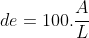 de=100.frac{A}{L}