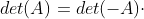 det(A)=det(-A)cdot;det(A)