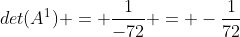 det(A^1) = frac{1}{-72} = -frac{1}{72}