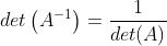 det\left (A^{-1} \right )=\frac{1}{det(A)}