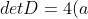 detD=4(a+d)^2(ad-bc)
