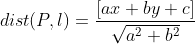 dist(P,l)=\frac{[ax+by+c]}{\sqrt{a^{2}+b^{2}}}
