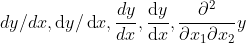 dy/dx, \operatorname{d}\!y/\operatorname{d}\!x, {dy \over dx}, {\operatorname{d}\!y\over\operatorname{d}\!x}, {\partial^2\over\partial x_1\partial x_2}y