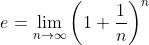 e = \lim_{n\to\infty} \left(1 + \frac{1}{n}\right)^n