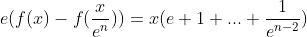 e(f(x)-f(\frac{x}{e^n}))=x(e+1+...+\frac{1}{e^{n-2}})