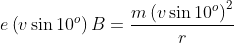 m (v sin 10° e (v sin 10°) B=