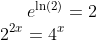 e^{\ln(2)}=2\\ 2^{2x}=4^x