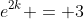 e^{2k} = 3