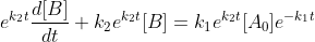 e^{k_2t}\frac{d[B]}{dt}+k_2e^{k_2t}[B]=k_1e^{k_2t}[A_0]e^{-k_1t}\; \; \; \; \; \; \; \; 22