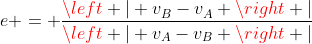 e = frac{left | v_{B}^{}-v_{A}^{} 
ight |}{left | v_{A}-v_{B} 
ight |}