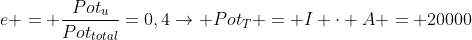 e = frac{Pot_u}{Pot_{total}}=0,4
ightarrow Pot_T = I cdot A = 20000