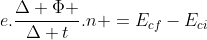 e.frac{Delta Phi }{Delta t}.n =E_{cf}-E_{ci}